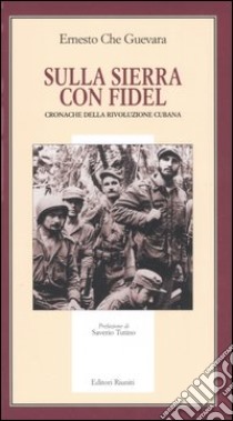 Sulla Sierra con Fidel. Cronache della rivoluzione cubana libro di Guevara Ernesto Che
