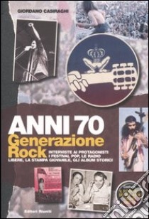 Anni Settanta. Generazione rock libro di Casiraghi Giordano