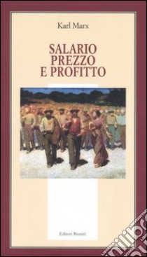 Salario, prezzo e profitto libro di Marx Karl