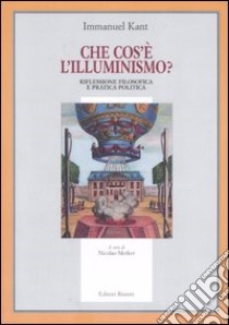 Che cos'è l'illuminismo. Riflessione filosofica e pratica politica libro di Kant Immanuel; Merker N. (cur.)