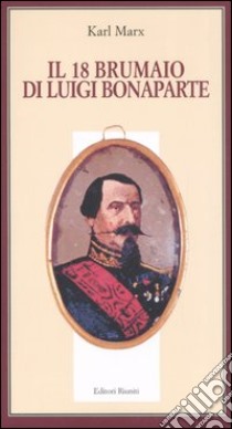 Il 18 brumaio di Luigi Bonaparte libro di Marx Karl; Prospero M. (cur.)