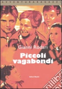 Piccoli vagabondi libro di Rodari Gianni