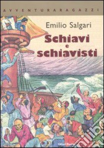 Schiavi e schiavisti libro di Salgari Emilio