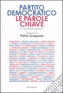 Partito democratico. Le parole chiave libro di Meacci M. (cur.)