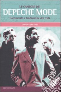 Le canzoni dei Depeche Mode. Commento e traduzione dei testi libro di Gerevasi Laura