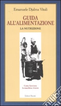 Guida all'alimentazione. Vol. 1: La nutrizione libro di Vitali Emanuele D.