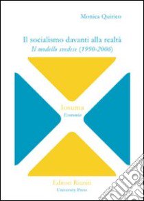 Il socialismo davanti alla realtà. Il modello svedese (1990-2006) libro di Quirico Monica