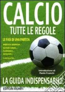 Calcio. Tutte le regole libro