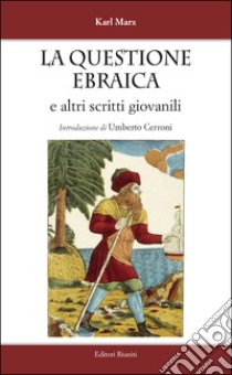 La questione ebraica e altri scritti giovanili libro di Marx Karl