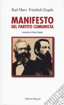 Il manifesto del Partito Comunista libro di Marx Karl; Engels Friedrich; Zangheri R. (cur.)