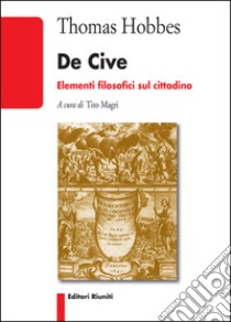 De cive. Elementi filosofici sul cittadino libro di Hobbes Thomas; Magri T. (cur.)