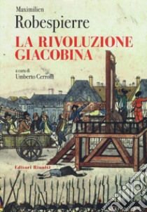 La rivoluzione giacobina libro di Robespierre Maximilien de; Cerroni U. (cur.)