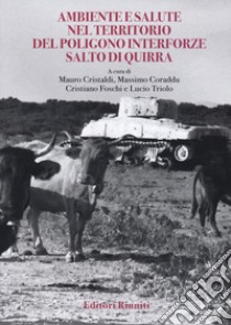 Ambiente e salute nel territorio del poligono Salto di Quirra libro di Cristaldi Mauro; Coraddu Massimo; Foschi Cristiano