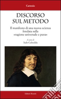 Discorso sul metodo libro di Cartesio Renato; Cubeddu I. (cur.)