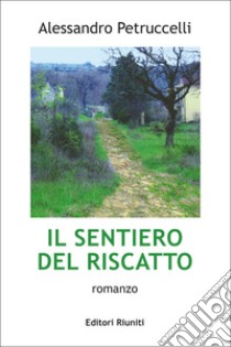 Il sentiero del riscatto libro di Petruccelli Alessandro