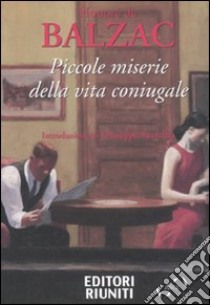 Piccole miserie della vita coniugale libro di Balzac Honoré de