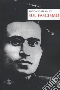 Sul fascismo libro di Gramsci Antonio