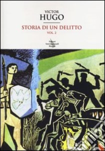 Storia di un delitto (2) libro di Hugo Victor