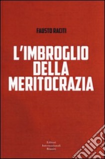 L'Imbroglio della meritocrazia libro di Raciti Fausto