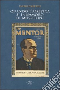 Quando l'America si innamorò di Mussolini libro di Caretto Ennio