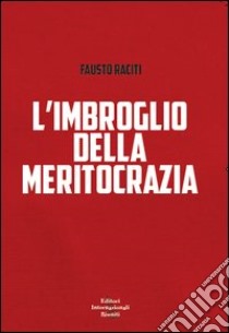 L'Imbroglio della meritocrazia libro di Raciti Fausto