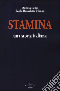 Stamina. Una storia italiana libro di Lenzi Donata - Manca Paola B.