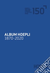 Album Hoepli 1870-2020 libro di Saibene A. (cur.)