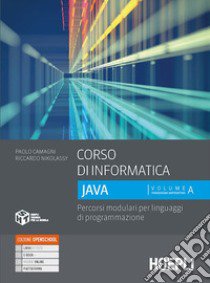 Corso di informatica Java. Percorsi modulari per linguaggi di programmazione. Per le Scuole superiori. Con e-book. Con espansione online. Vol. 1 libro di Camagni Paolo; Nikolassy Riccardo