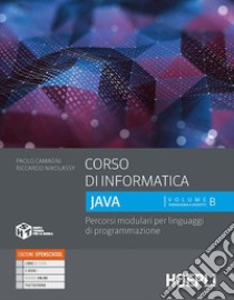 Corso di informatica Java. Percorsi modulari per linguaggi di programmazione. Per le Scuole superiori. Con e-book. Con espansione online. Vol. 2 libro di Camagni Paolo; Nikolassy Riccardo