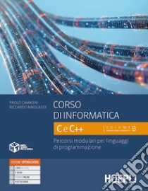 Corso di informatica C e C++. Percorsi modulari per linguaggi di programmazione. Per le Scuole superiori. Con e-book. Con espansione online. Vol. 2 libro di Camagni Paolo; Nikolassy Riccardo