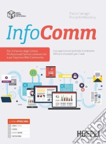 Infocomm. Per il triennio degli istituti professionali servizi commerciali. Con e-book. Con espansione online libro di Camagni Paolo; Nikolassy Riccardo