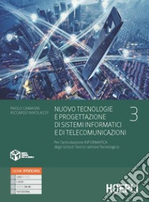 Nuovo Tecnologie e progettazione di sistemi informatici e di telecomunicazioni. Per gli Ist. tecnici industriali. Con e-book. Con espansione online. Vol. 3 libro di Camagni Paolo; Nikolassy Riccardo