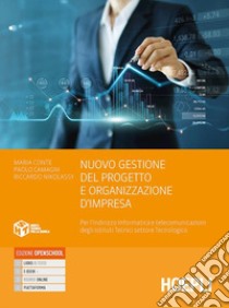 Nuovo gestione del progetto e organizzazione di impresa. Per l'indirizzo informatica e telecomunicazioni degli Ist. tecnici settore tecnologico. Con e-book. Con espansione online libro di Conte Maria; Camagni Paolo; Nikolassy Riccardo