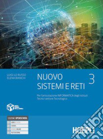 Nuovo Sistemi e reti. Per gli Ist. tecnici settore tecnologico articolazione informatica. Con e-book. Con espansione online. Vol. 3 libro di Lo Russo Luigi; Bianchi Elena