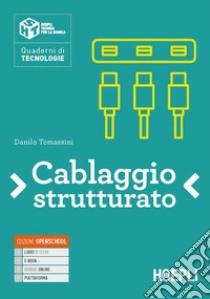 Cablaggio strutturato. Per le Scuole superiori. Con e-book. Con espansione online libro di Tomassini Danilo