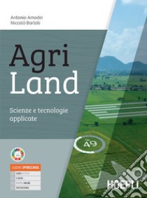 Agriland. Scienze e tecnologie applicate. Per le Scuole superiori. Con e-book. Con espansione online libro di Amodei Antonio