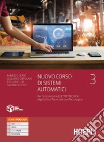 Nuovo corso di sistemi automatici. Per l'articolazione automazione degli Ist. tecnici settore tecnologico. Con e-book. Con espansione online. Vol. 3: Elettrotecnica libro di Cerri Fabrizio; Ortolani Giuliano; Venturi Ezio