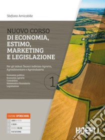 Nuovo corso di economia, estimo, marketing e legislazione. Per gli istituti tecnici indirizzo agraria, agroalimentare e agroindustria. Con e-book. Con espansione online. Vol. 1 libro di Amicabile Stefano