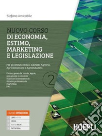 Nuovo corso di economia, estimo, marketing e legislazione. Per gli istituti tecnici indirizzo agraria, agroalimentare e agroindustria. Con e-book. Con espansione online. Vol. 2 libro di Amicabile Stefano