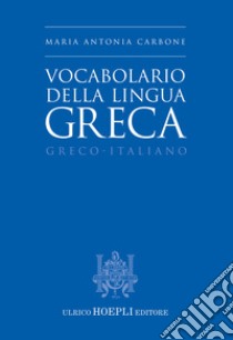 Vocabolario della lingua greca. Greco-Italiano libro di Carbone Maria Antonia