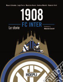 1908 F.C. Inter. Le storie libro di Colombo Mauro; Ferro Luigi; Harari Maurizio