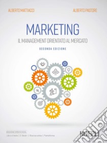 Marketing. Il management orientato al mercato libro di Mattiacci Alberto; Pastore Alberto