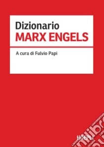 Dizionario Marx Engels libro di Papi F. (cur.)