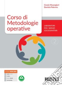 Corso di metodologie operative. Laboratori per i servizi sociosanitari. Per gli Ist. tecnici e professionali. Con e-book. Con espansione online. Vol. 2 libro di Muscogiuri Grazia; Palermo Daniela