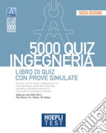 Hoepli test. 5000 quiz. Ingegneria. Libro di quiz con prove simulate libro