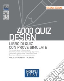 Hoepli test. 4000 quiz. Design. Libro di quiz con prove simulate libro