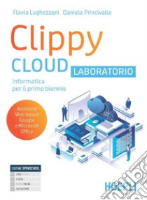 CLIPPY CLOUD LABORATORIO libro di LUGHEZZANI FLAVIA - PRINCIVALLE DANIELA 