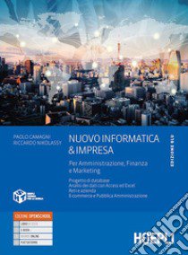 Nuovo informatica & impresa. Ediz. blu. Per amministrazione, finanza e marketing. Per gli Ist. tecnici commerciali. Con e-book. Con espansione online libro di Camagni Paolo; Nikolassy Riccardo