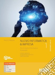 Nuovo informatica & impresa. Ediz. gialla. Per sistemi informativi aziendali. Per gli Ist. tecnici commerciali. Con e-book. Con espansione online. Vol. 1 libro di Camagni Paolo; Nikolassy Riccardo