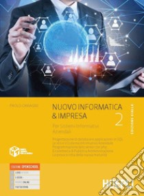 Nuovo informatica & impresa edizione gialla. Per sistemi informativi aziendali. Per gli Ist. tecnici commerciali. VOL. 2. Con e-book. Con espansione online libro di Camagni Paolo; Nikolassy Riccardo